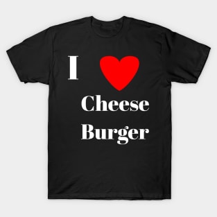 I love cheese burger cheese burger lovers T-Shirt